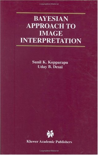 Bayesian Approach to Image Interpretation (The Kluwer International Series in Engineering and Computer Science, Volume 616) (The Springer International Series in Engineering and Computer Science)