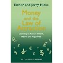 Money and the Law of Attraction: Learning to Attract Wealth, Health and Happiness