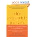 The Available Parent: Radical Optimism for Raising Teens and Tweens
