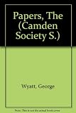 The papers of George Wyatt Esquire, of Boxley Abbey in the county of Kent, son and heir of Sir Thomas Wyatt the younger