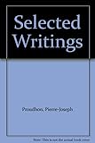 Selected writings of Pierre-Joseph Proudhon
