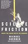 Science Friction: Where the Known Meets the Unknown