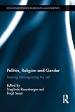 Politics, religion and gender : framing and regulating veil