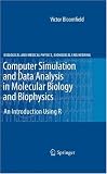 Computer Simulation and Data Analysis in Molecular Biology and Biophysics: An Introduction Using R (Biological and Medical Physics, Biomedical Engineering)