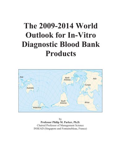 The 2009-2014 World Outlook for In-Vitro Diagnostic Blood Bank Products