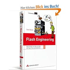 Flash Engineering: Agile Ans�tze zum Bau von RIAs mit Flash, Flex und ActionScript