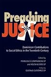 Preaching justice : Dominican contributions to social ethics in the twentieth century