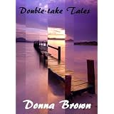 Double-take Tales ~ Donna Brown