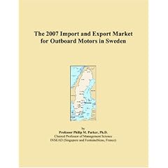 The 2007 Import and Export Market for Outboard Motors in Sweden (Paperback)