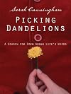 Picking Dandelions: A Search for Eden Among Lifes Weeds