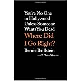 Where Did I Go Right: You're No One in Hollywood Unless Someone Wants You Dead