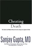Cheating Death: The Doctors and Medical Miracles that Are Saving Lives Against All Odds