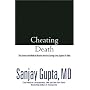 Cheating Death: The Doctors and Medical Miracles that Are Saving Lives Against All Odds