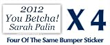 2012 You Betcha Sarah Palin Anti Obama Bumper Sticker Four of the Same