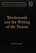 Wordsworth and the Writing of the Nation (The Nineteenth Century Series)