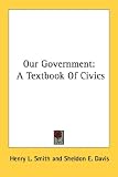 Our Government: A Textbook Of Civics