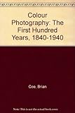 Colour photography : the first hundred years, 1840-1940