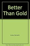 Better than gold