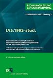 IAS/IFRS-stud: International Accounting Standards /International Financial Reporting Standardsmit SIC/IFRIC-InterpretationenFür Studienzwecke gekürzte ... mit über 40 Abbildungen und einer Einführung