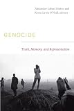 Genocide: Truth, Memory, and Representation (The Cultures and Practice of Violence)