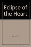 Eclipse of the heart