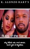 Rules of The Game/ why black men and women can't get it together