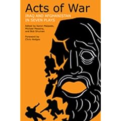 Acts of War: Iraq and Afghanistan in Seven Plays