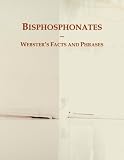 Bisphosphonates: Webster's Facts and Phrases