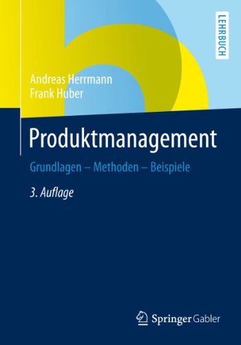 Produktmanagement: Grundlagen - Methoden - Beispiele (German Edition)