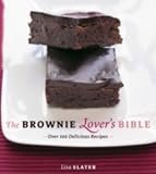 The Brownie Lover's Bible: Over 100 Delicious Recipes