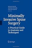 Minimally Invasive Spine Surgery: A Practical Guide to Anatomy and Techniques