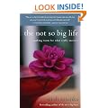 The Not So Big Life: Making Room for What Really Matters