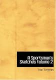 A Sportsman s Sketches Volume 2 (Large Print Edition): 2