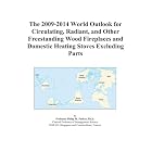 The 2009-2014 World Outlook for Circulating, Radiant, and Other Freestanding Wood... by Icon Group