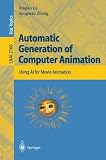 Automatic Generation of Computer Animation: Using AI for Movie Animation (Lecture Notes in Computer Science / Lecture Notes in Artificial Intelligence)