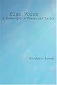 Blue Voice: A Collection of Poems and Lyrics
