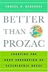 Better than Prozac: Creating the Next Generation of Psychiatric Drugs