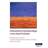 clinical ethics in anesthesiology a case based textbook cambridge medicine