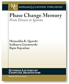 Phase Change Memory: From Devices to Systems (Synthesis Lectures on Computer Architecture)