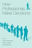 How Professionals Make Decisions (Expertise, Research and Applications)
