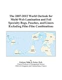 Review ICON Group International, Inc.  / The 2007-2012 World Outlook for Multi-Web Lamination and Foil Specialty Bags, Pouches, and Liners Excluding Film-Film Combinations