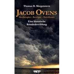 Jacob Ovens: Hochstapler - Betr�ger - Deichbauer. Ein historische Kriminalerz�hlung