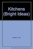 Kitchens : a practical guide to design and decor for your home
