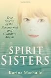Spirit Sisters: True Stories of the Paranormal