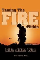 Taming The Fire Within: Life After War Taming The Fire Within: Life After War