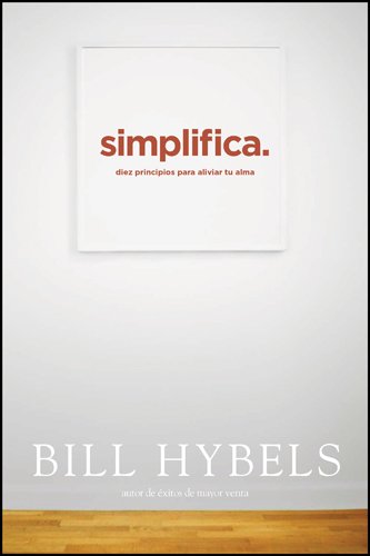 Simplifica: Diez principios para aliviar tu alma (Spanish Edition)