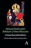 Edward FitzGerald's Rubáiyát of Omar Khayyám : a famous poem and its influence