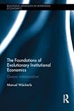 The Foundations of Evolutionary Institutional Economics: Generic Institutionalism (Routledge Advances in Heterodox Economics)