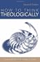 How To Think Theologically, Second Edition
