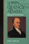 John Quincy Adams: Policymaker for the Union (Biographies in American Foreign Policy)